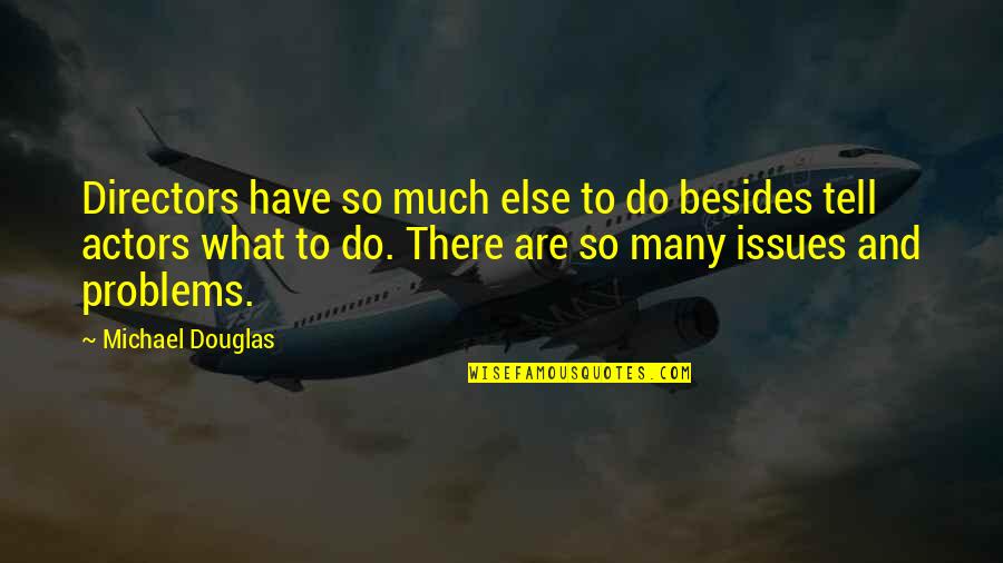 Non Alcoholic Drinks Quotes By Michael Douglas: Directors have so much else to do besides