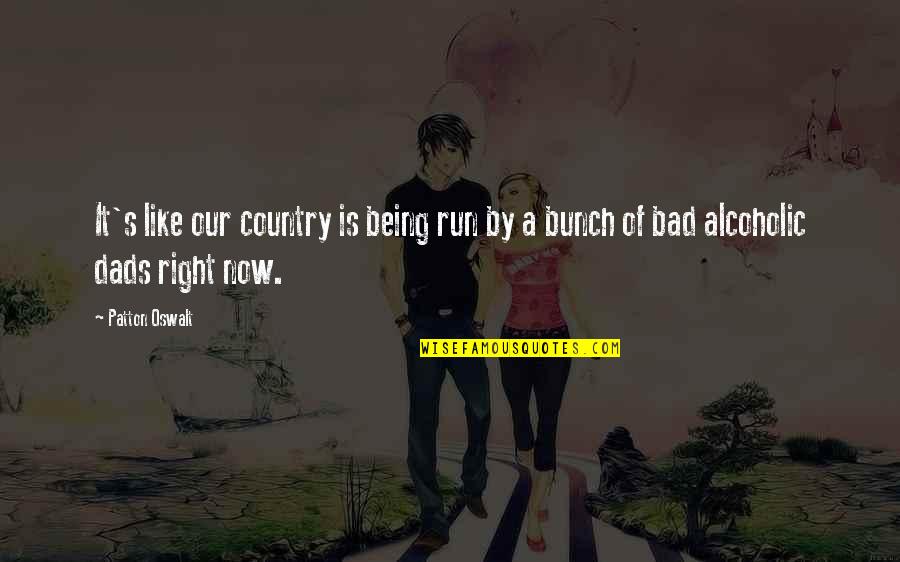Non Alcoholic Quotes By Patton Oswalt: It's like our country is being run by