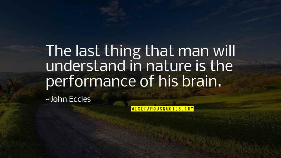 Non Aligned Nation Quotes By John Eccles: The last thing that man will understand in
