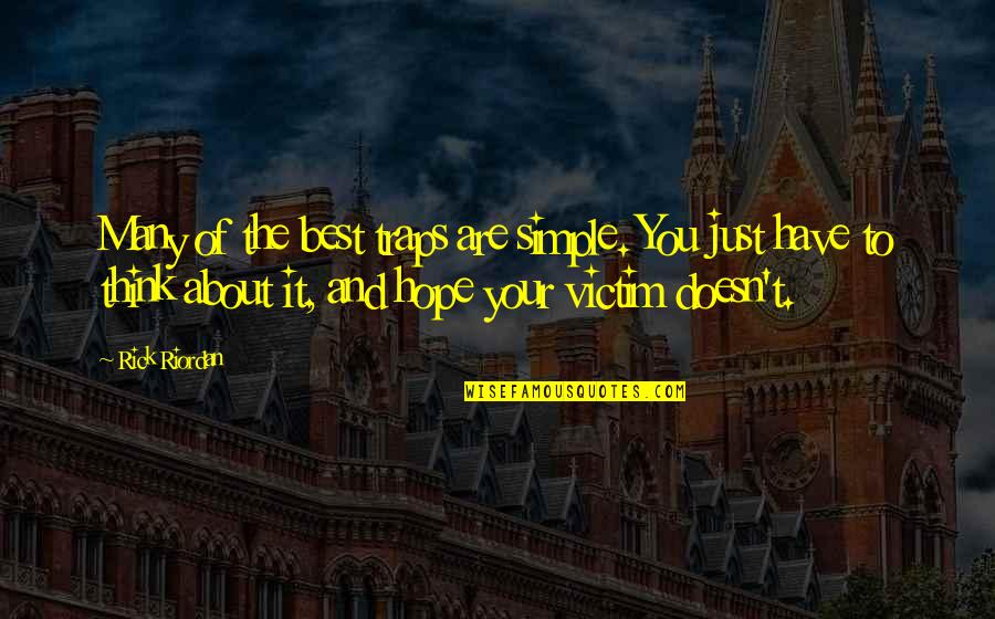 Non Artists Paintings Quotes By Rick Riordan: Many of the best traps are simple. You Non Artists Paintings Quotes By Rick Riordan: Many of the best traps are simple. You