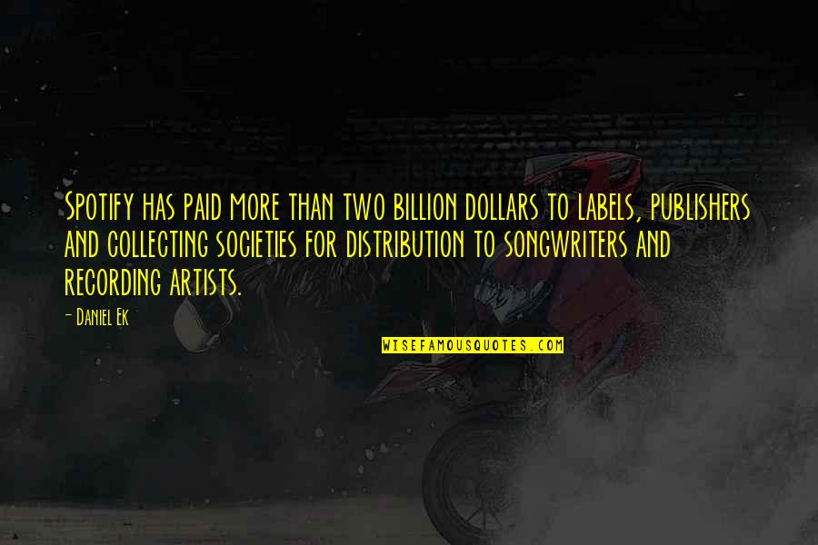 Non Artists Spotify Quotes By Daniel Ek: Spotify has paid more than two billion dollars