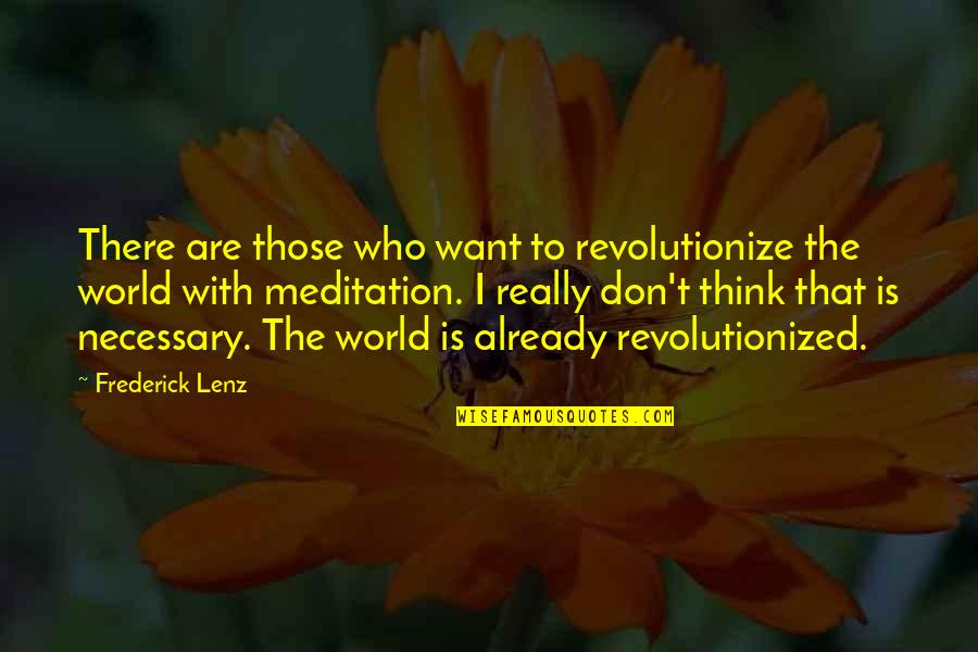 Non Athlete To Extremely Fit Quotes By Frederick Lenz: There are those who want to revolutionize the