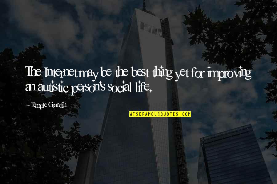 Non Autistic Quotes By Temple Grandin: The Internet may be the best thing yet Non Autistic Quotes By Temple Grandin: The Internet may be the best thing yet