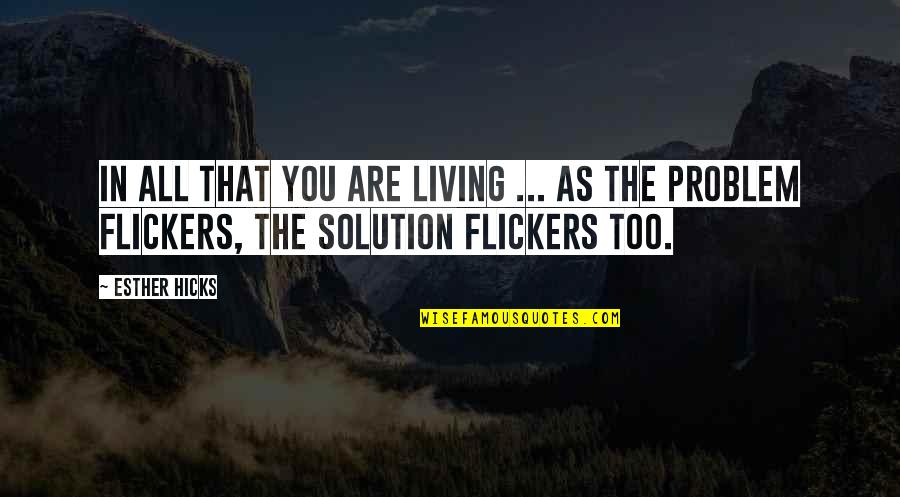 Non Awareness Quotes By Esther Hicks: In all that you are living ... As