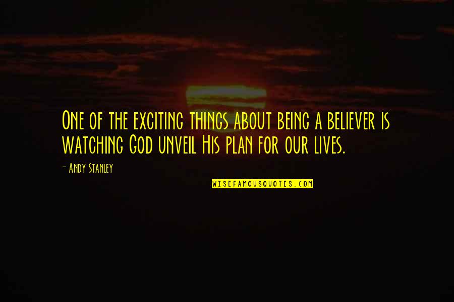 Non Believer In God Quotes By Andy Stanley: One of the exciting things about being a