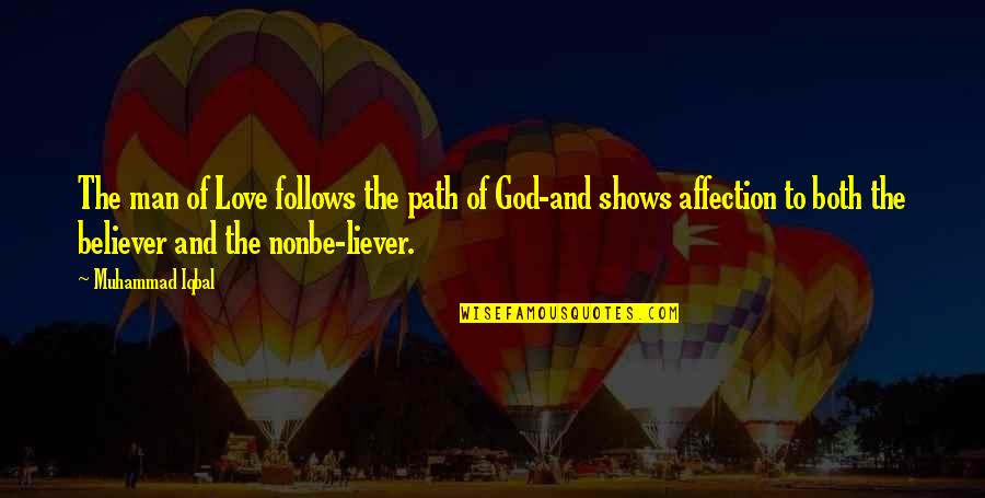 Non Believer In God Quotes By Muhammad Iqbal: The man of Love follows the path of