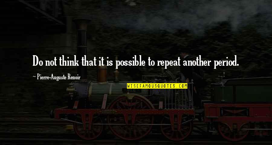 Non Biblical Inspirational Quotes By Pierre-Auguste Renoir: Do not think that it is possible to Non Biblical Inspirational Quotes By Pierre-Auguste Renoir: Do not think that it is possible to