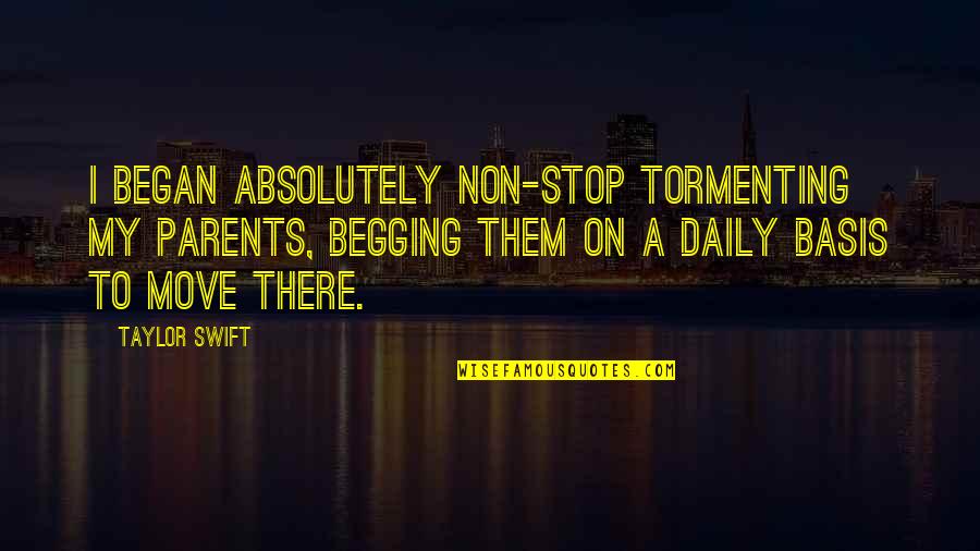 Non-binary Quotes By Taylor Swift: I began absolutely non-stop tormenting my parents, begging Non-binary Quotes By Taylor Swift: I began absolutely non-stop tormenting my parents, begging
