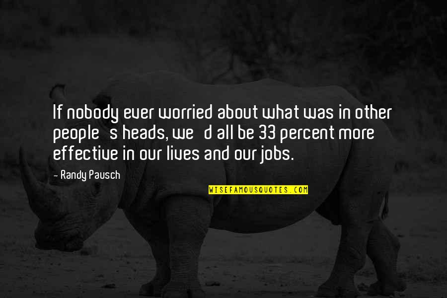 Non Biodegradable Quotes By Randy Pausch: If nobody ever worried about what was in