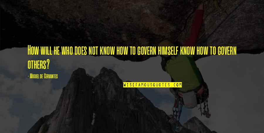 Non Blood Mothers Quotes By Miguel De Cervantes: How will he who does not know how