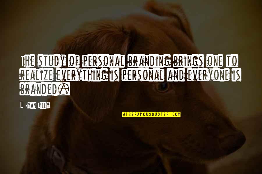 Non Branded Quotes By Ryan Lilly: The study of personal branding brings one to