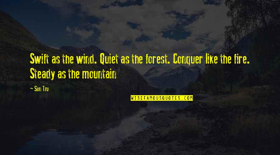 Non Capitalist Democracy Quotes By Sun Tzu: Swift as the wind. Quiet as the forest.