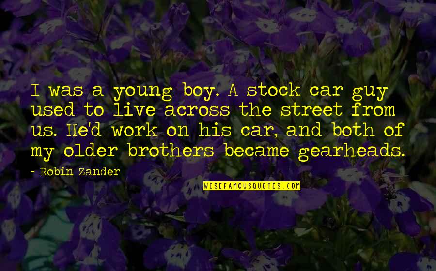 Non Car Guy Quotes By Robin Zander: I was a young boy. A stock car Non Car Guy Quotes By Robin Zander: I was a young boy. A stock car