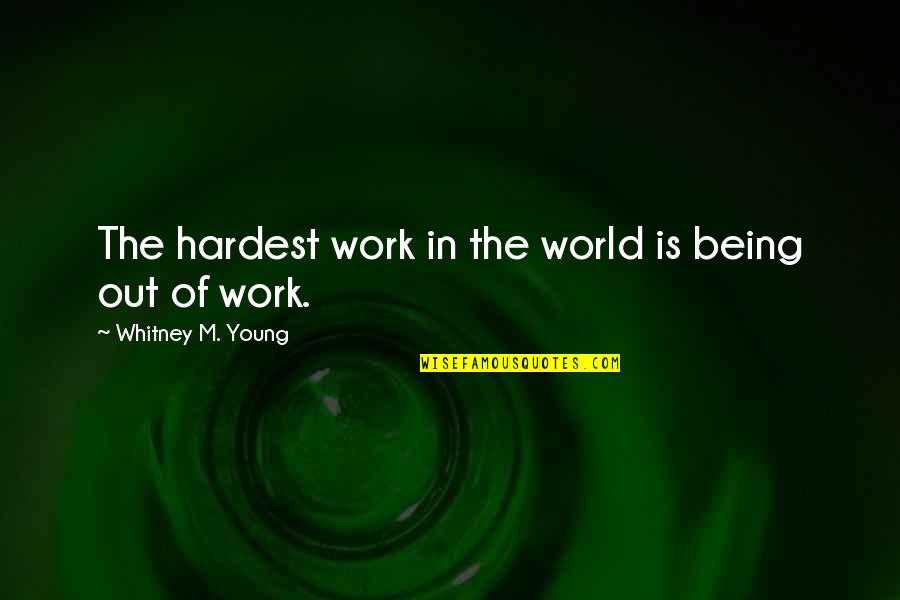 Non Cheesy Mothers Day Quotes By Whitney M. Young: The hardest work in the world is being