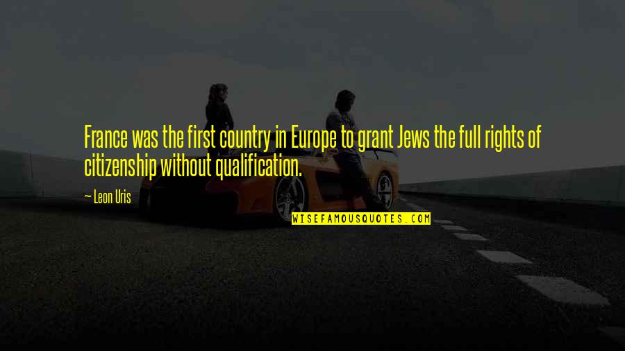 Non Citizenship Quotes By Leon Uris: France was the first country in Europe to Non Citizenship Quotes By Leon Uris: France was the first country in Europe to