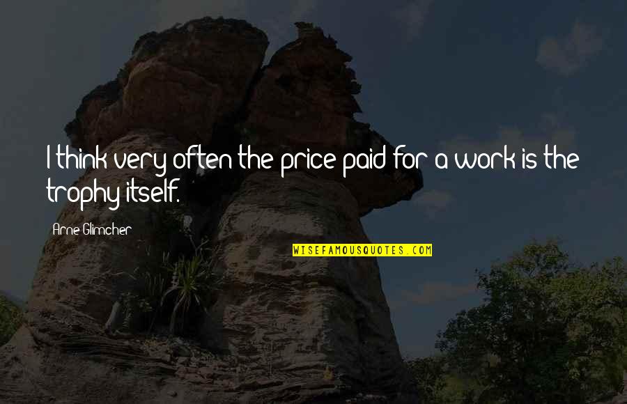 Non Cognitive Variables Quotes By Arne Glimcher: I think very often the price paid for