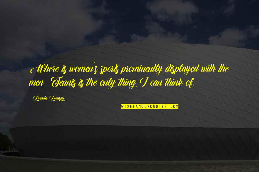Non Commissioned Officer Quotes By Ronda Rousey: Where is women's sports prominently displayed with the Non Commissioned Officer Quotes By Ronda Rousey: Where is women's sports prominently displayed with the