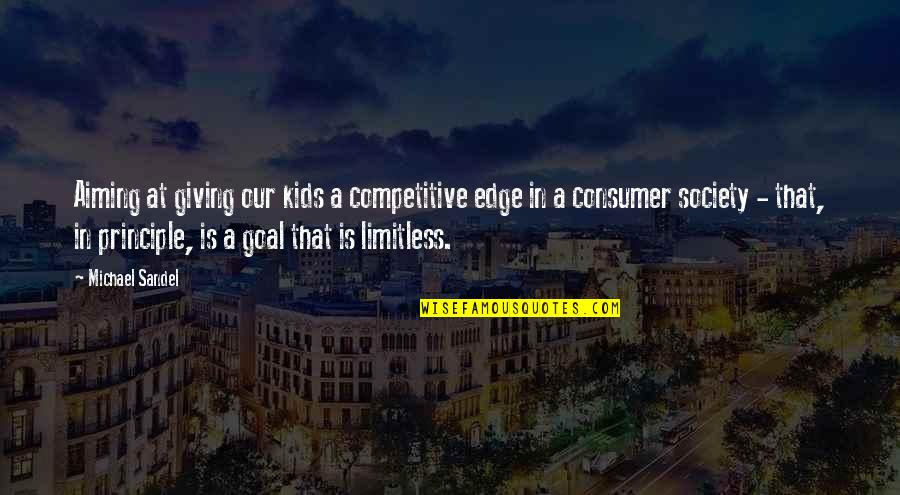 Non Competitive Quotes By Michael Sandel: Aiming at giving our kids a competitive edge