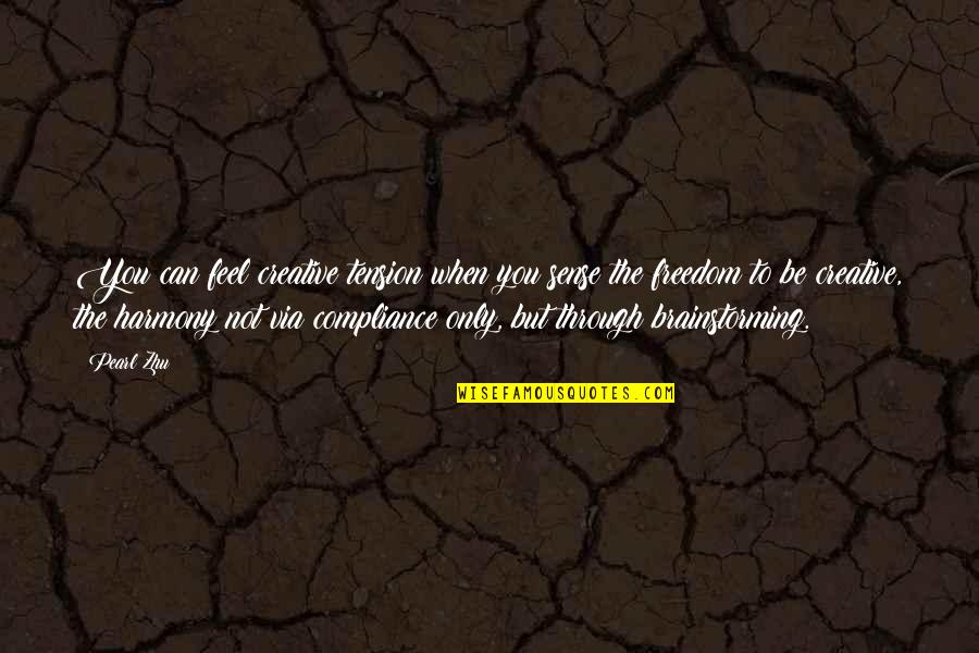 Non Compliance Quotes By Pearl Zhu: You can feel creative tension when you sense Non Compliance Quotes By Pearl Zhu: You can feel creative tension when you sense