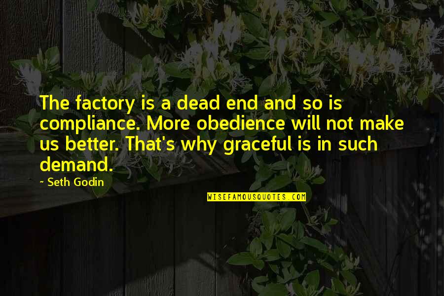 Non Compliance Quotes By Seth Godin: The factory is a dead end and so Non Compliance Quotes By Seth Godin: The factory is a dead end and so