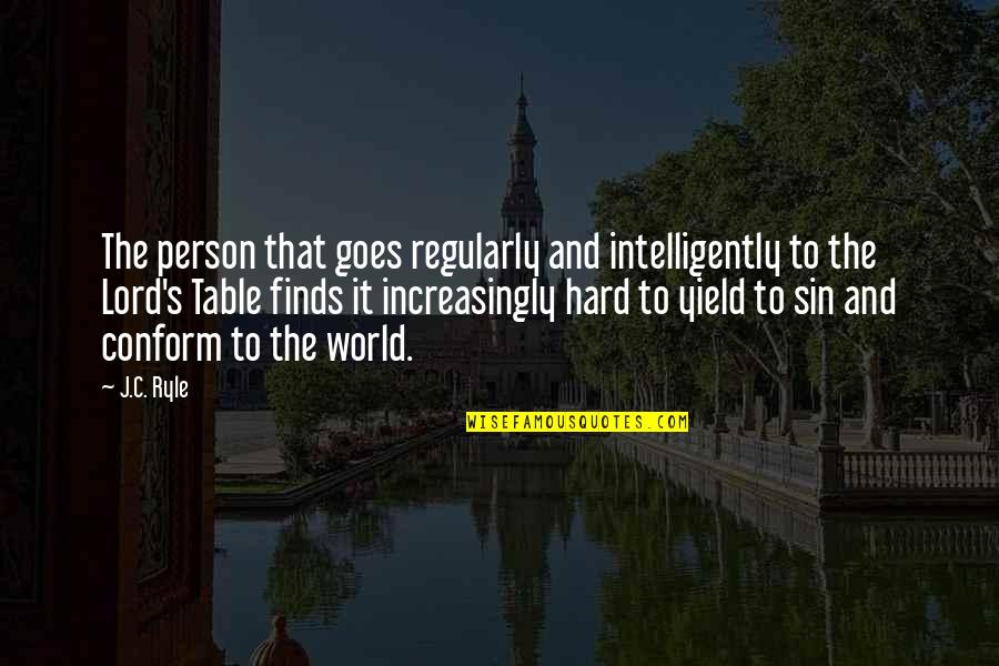 Non Conform Quotes By J.C. Ryle: The person that goes regularly and intelligently to