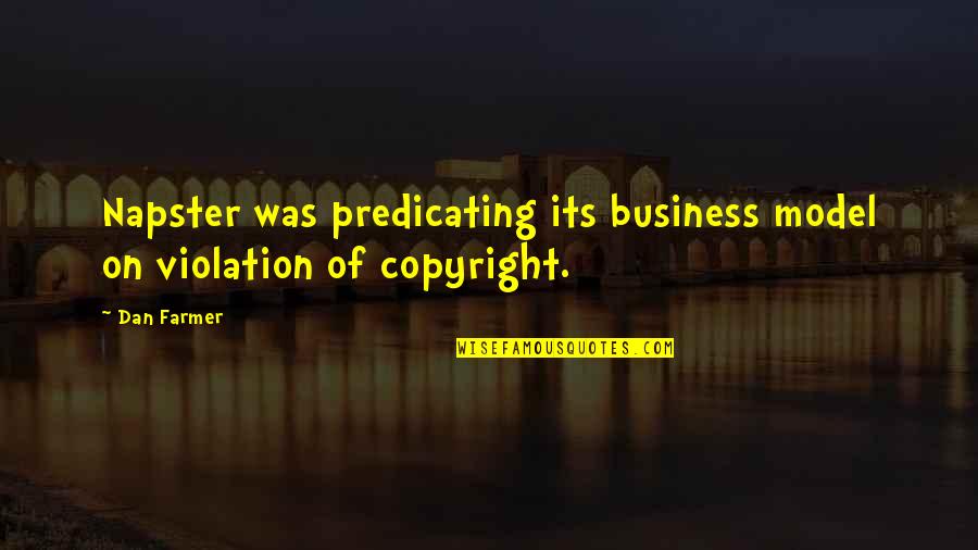 Non Copyright Quotes By Dan Farmer: Napster was predicating its business model on violation