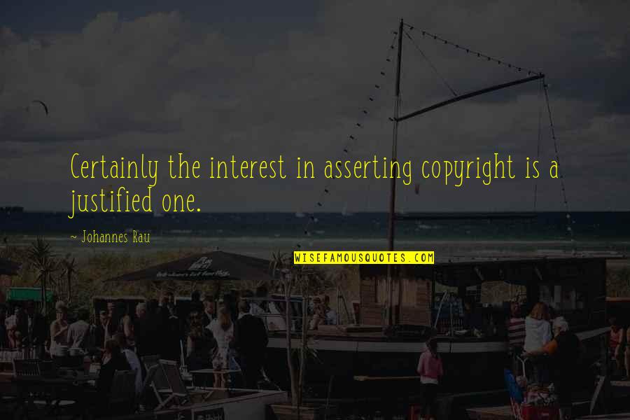 Non Copyright Quotes By Johannes Rau: Certainly the interest in asserting copyright is a