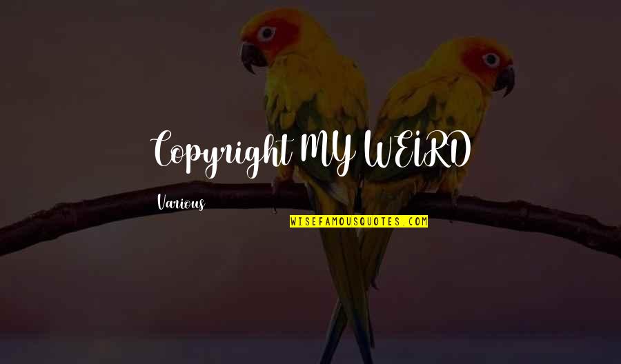 Non Copyright Quotes By Various: Copyright MY WEIRD