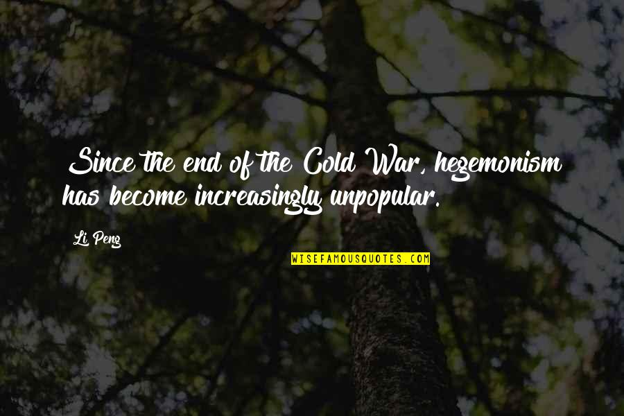 Non Corny Best Friend Quotes By Li Peng: Since the end of the Cold War, hegemonism