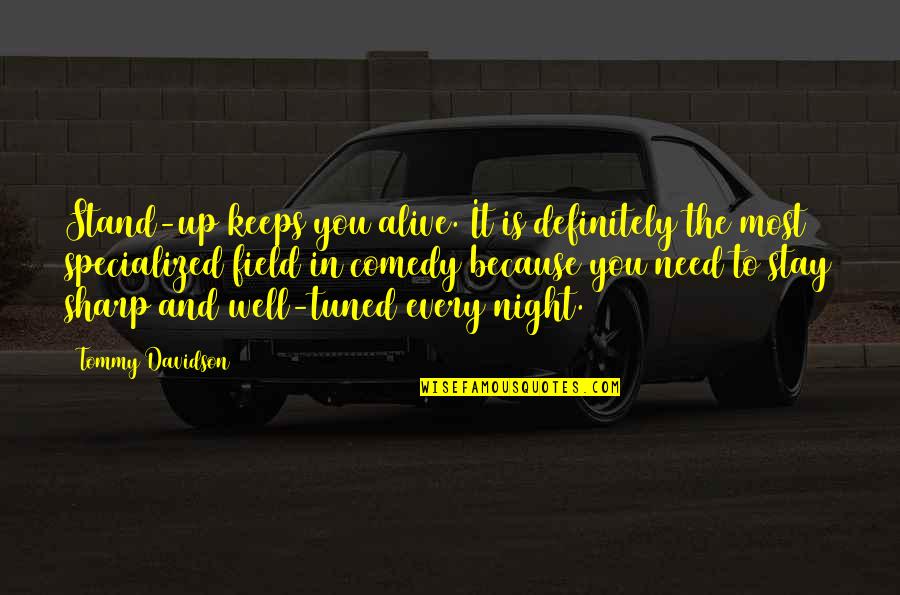 Non Dangerous Skin Quotes By Tommy Davidson: Stand-up keeps you alive. It is definitely the Non Dangerous Skin Quotes By Tommy Davidson: Stand-up keeps you alive. It is definitely the
