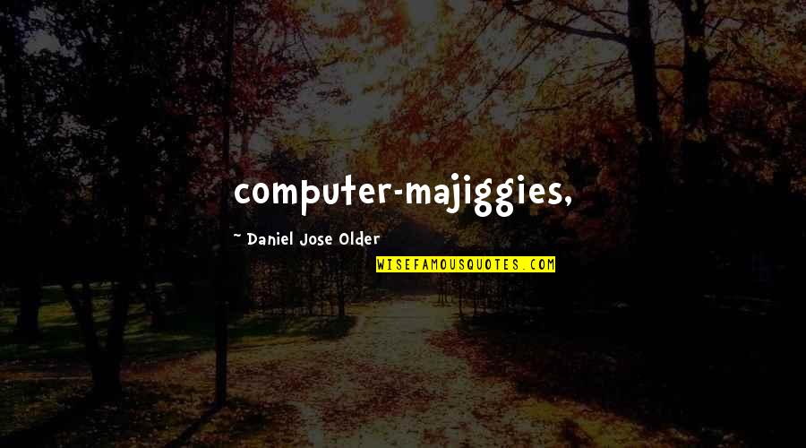 Non Digital Bathroom Quotes By Daniel Jose Older: computer-majiggies, Non Digital Bathroom Quotes By Daniel Jose Older: computer-majiggies,