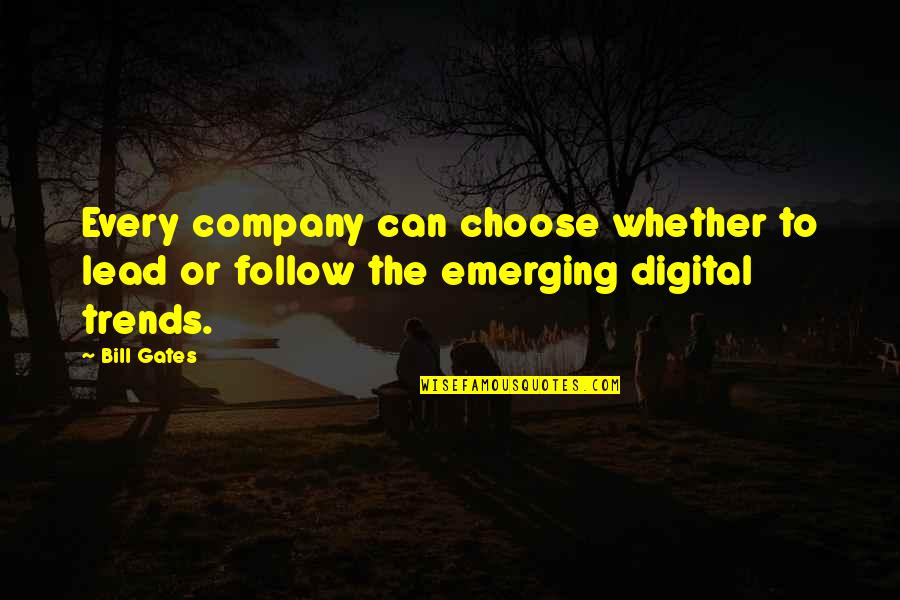 Non Digital Quotes By Bill Gates: Every company can choose whether to lead or