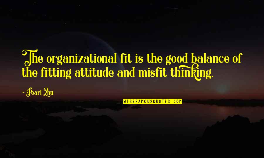 Non Digital Quotes By Pearl Zhu: The organizational fit is the good balance of