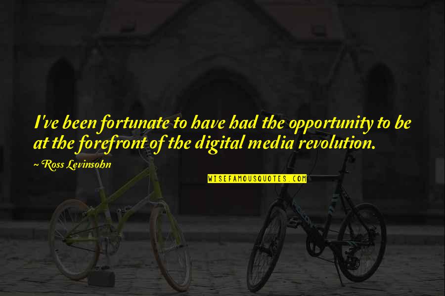 Non Digital Quotes By Ross Levinsohn: I've been fortunate to have had the opportunity