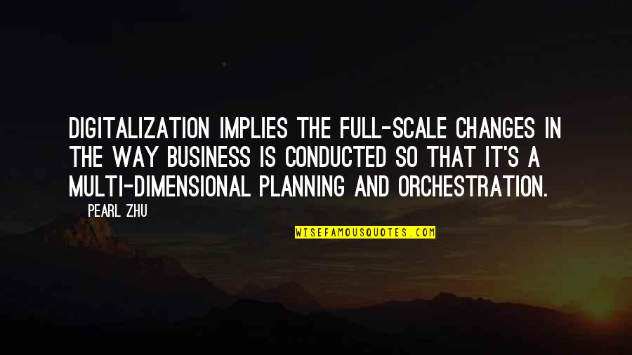 Non Digital Scale Quotes By Pearl Zhu: Digitalization implies the full-scale changes in the way
