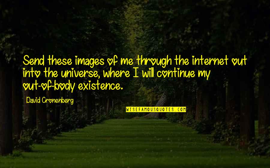 Non Digital Thermostat Quotes By David Cronenberg: Send these images of me through the internet Non Digital Thermostat Quotes By David Cronenberg: Send these images of me through the internet