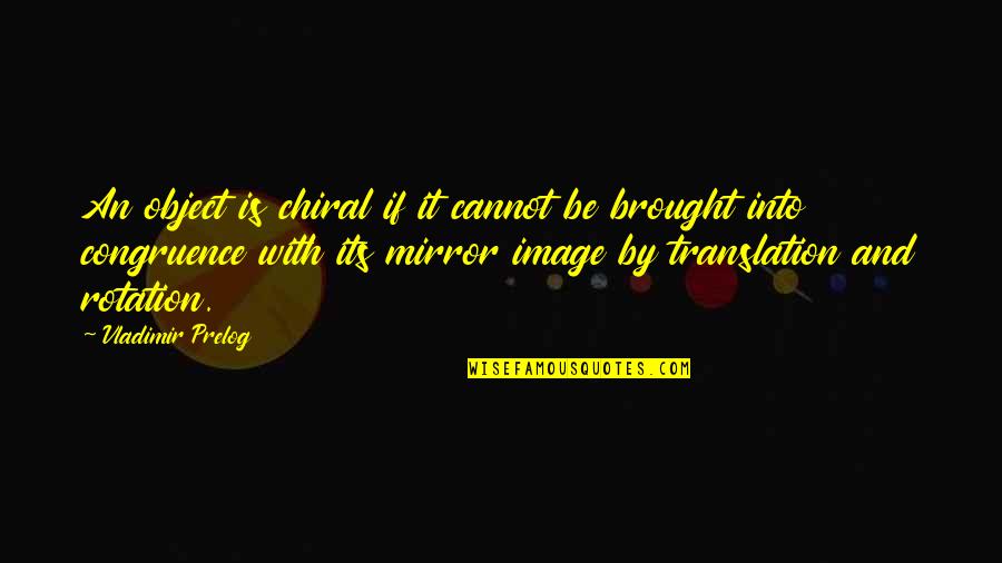 Non Digital Thermostat Quotes By Vladimir Prelog: An object is chiral if it cannot be Non Digital Thermostat Quotes By Vladimir Prelog: An object is chiral if it cannot be