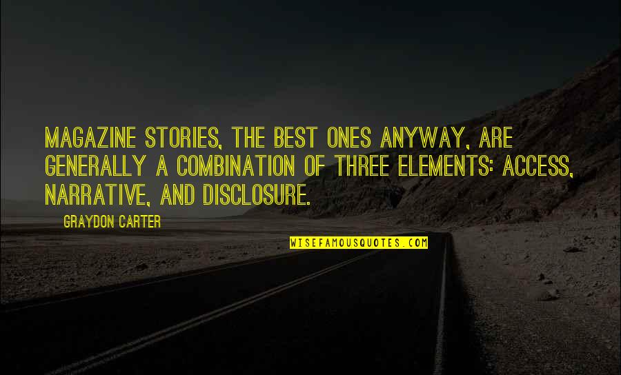 Non Disclosure Quotes By Graydon Carter: Magazine stories, the best ones anyway, are generally