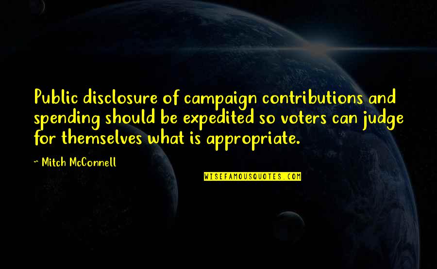 Non Disclosure Quotes By Mitch McConnell: Public disclosure of campaign contributions and spending should