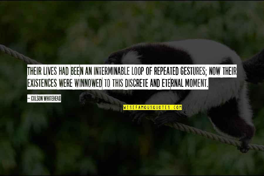 Non Discrete Quotes By Colson Whitehead: Their lives had been an interminable loop of