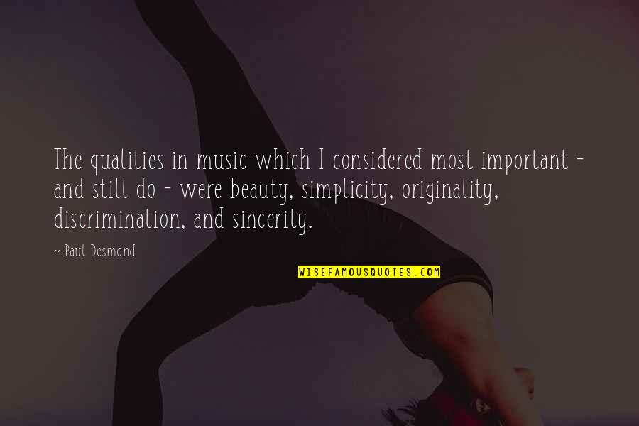 Non Discrimination Quotes By Paul Desmond: The qualities in music which I considered most