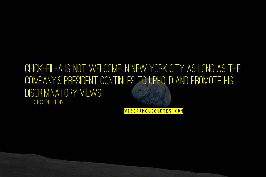 Non Discriminatory Quotes By Christine Quinn: Chick-fil-A is not welcome in New York City
