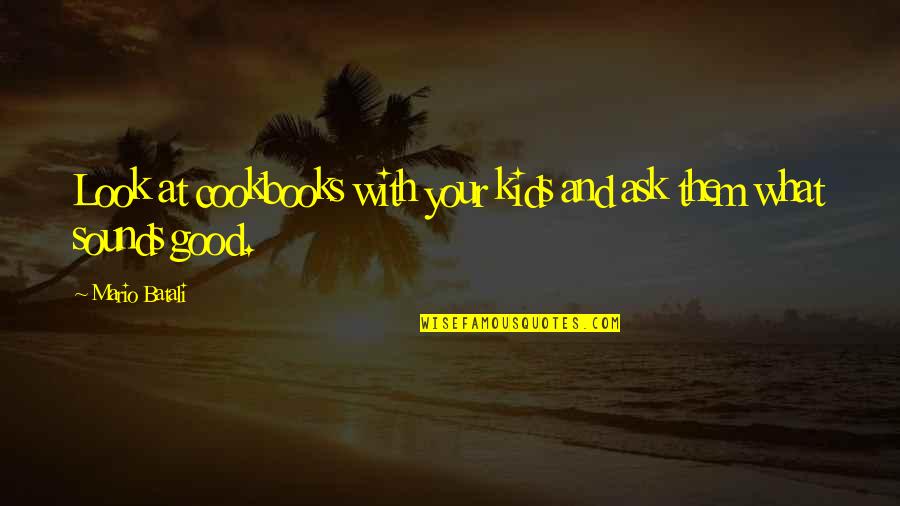 Non Diversified Business Quotes By Mario Batali: Look at cookbooks with your kids and ask