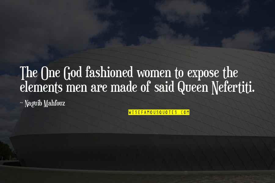 Non Drinkers Group Quotes By Naguib Mahfouz: The One God fashioned women to expose the Non Drinkers Group Quotes By Naguib Mahfouz: The One God fashioned women to expose the