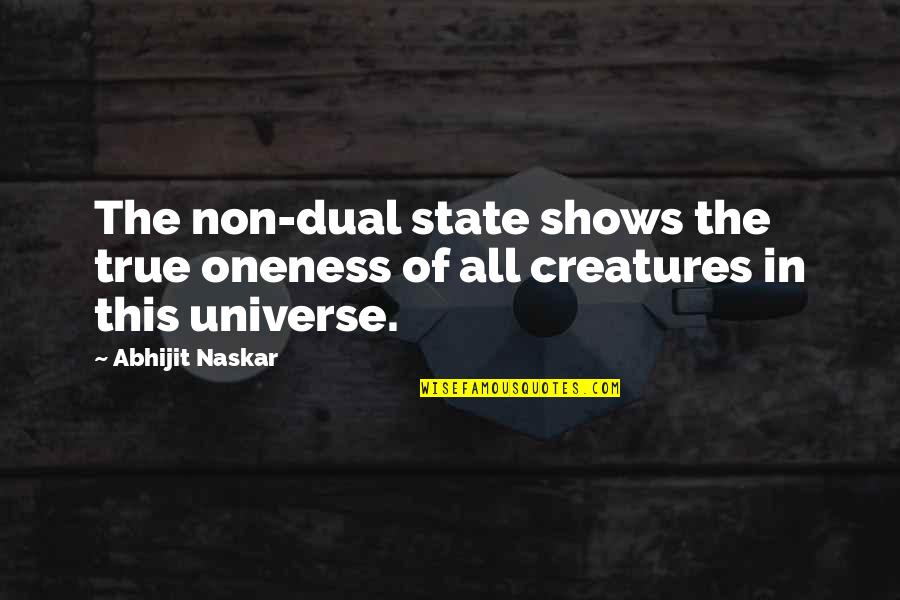 Non Dual Quotes By Abhijit Naskar: The non-dual state shows the true oneness of