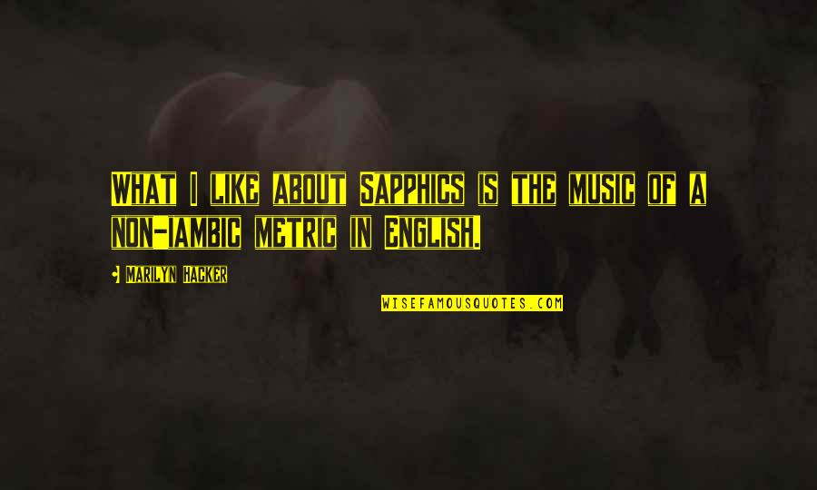 Non English Quotes By Marilyn Hacker: What I like about Sapphics is the music