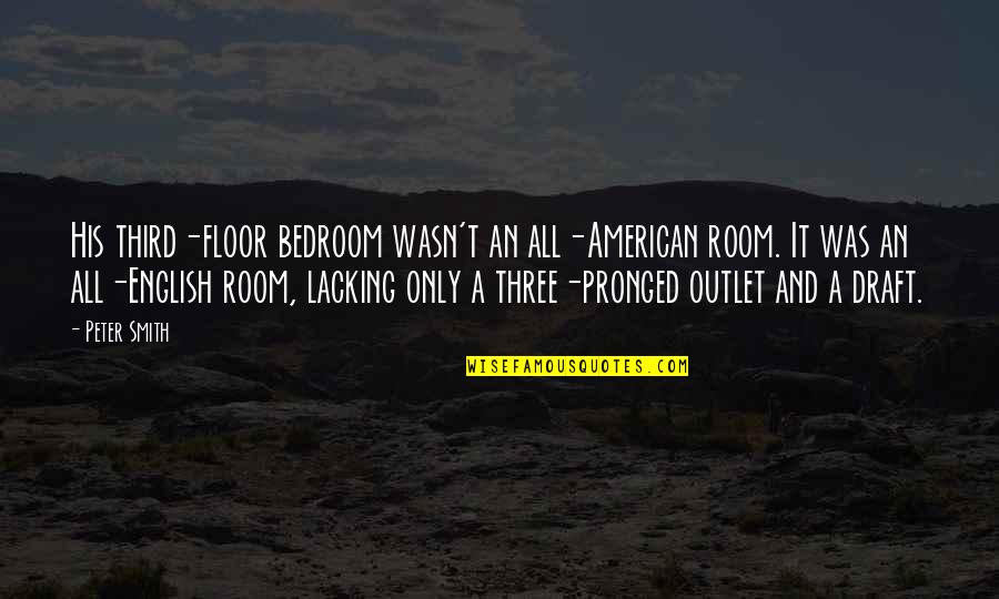 Non English Quotes By Peter Smith: His third-floor bedroom wasn't an all-American room. It