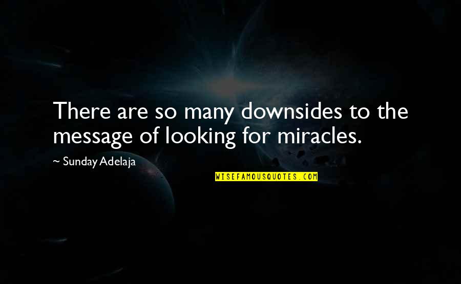 Non Essentials Business Quotes By Sunday Adelaja: There are so many downsides to the message Non Essentials Business Quotes By Sunday Adelaja: There are so many downsides to the message