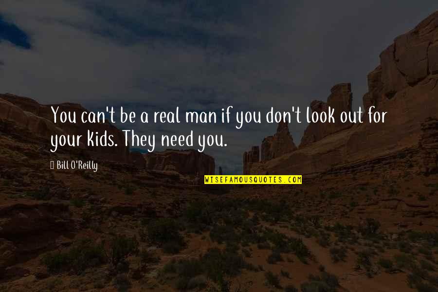 Non Evaluative Language Quotes By Bill O'Reilly: You can't be a real man if you
