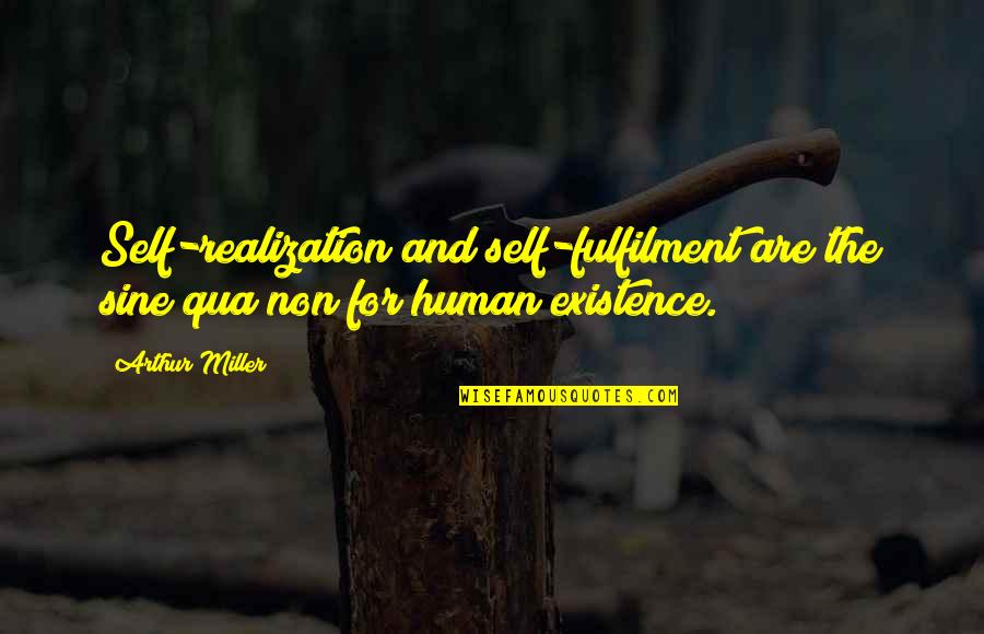 Non Existence Quotes By Arthur Miller: Self-realization and self-fulfilment are the sine qua non